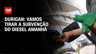 Vídeo: “Vamos tirar a subvenção do diesel amanhã”, diz Durigan | CNN 360º
