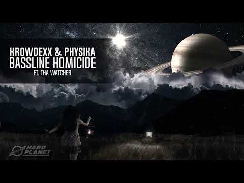 Krowdexx & Physika ft Tha Watcher - Bassline Homicide (Extended Mix)