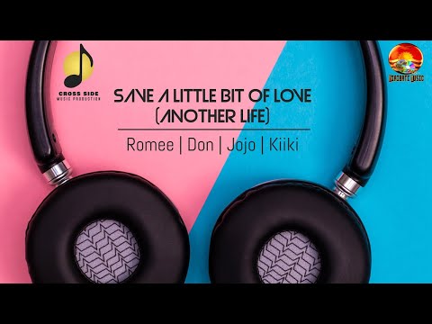 Save a Little Bit of Love (Another Life) - Romee | Don | Jojo | Kiiki