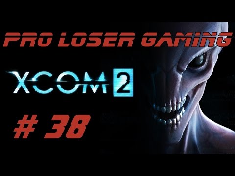 Pro Loser: Xcom 2 (Commander Difficulty/All DLC) - Part 38 [Alien Hunters: The Viper King]