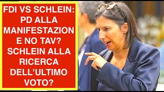 FDI VS SCHLEIN: PD ALLA MANIFESTAZIONE NO TAV? SCHLEIN ALLA RICERCA DELL'ULTIMO VOTO?