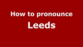 How to pronounce Leeds