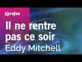 Il ne rentre pas ce soir - Eddy Mitchell | Karaoke Version | KaraFun
