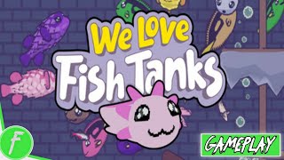 We Love Fish Tanks Gameplay HD (PC) | NO COMMENTARY