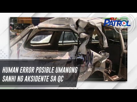 Human error posible umanong sanhi ng aksidente sa QC TV Patrol