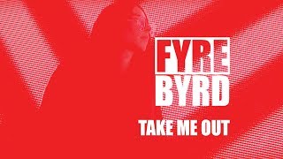 Fyre Byrd - Take Me Out (Official Video)