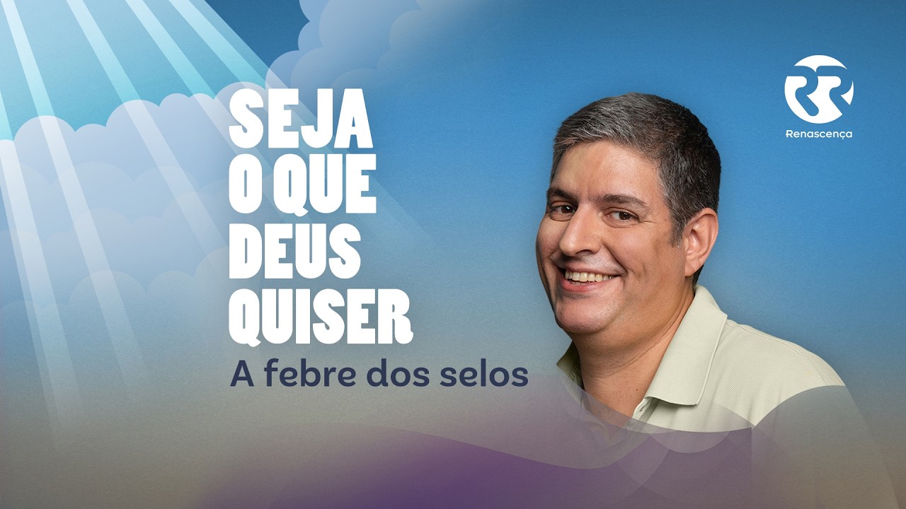 A febre dos selos - Seja o que Deus Quiser