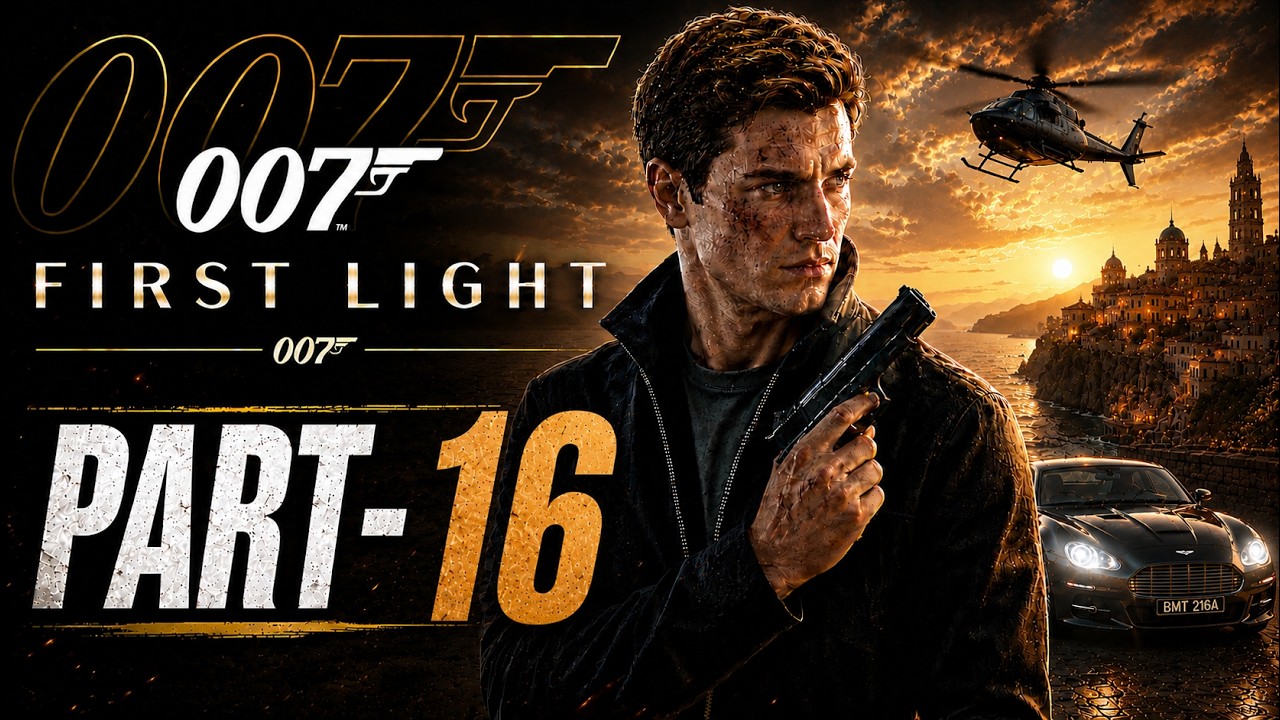 007 First Light Part 16 | A Deadly New Mission Begins! | Full Gameplay Walkthrough