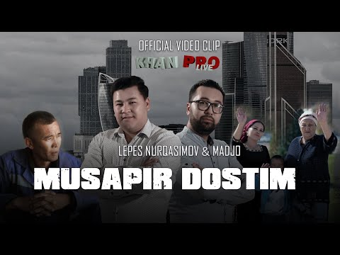 Lepes Nurqasimov & Madjo - Musapir dostim 2021 (Official video clip)