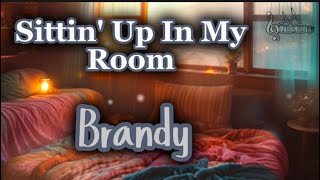 Brandy - Sittin&#39; Up In My Room (Lyrics)