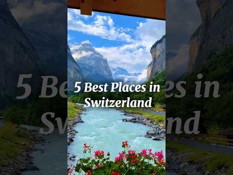 5 Best Places in Switzerland 🇨🇭