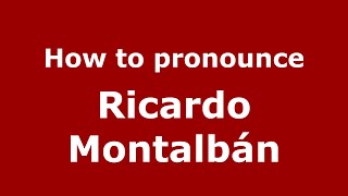 How to pronounce Ricardo Montalbán