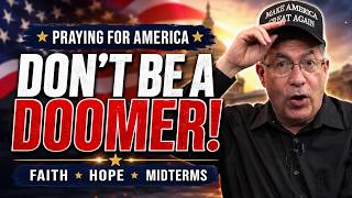 PFL-Don’t Be a Doomer! | Praying for America