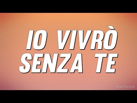 Lucio Battisti - Io vivrò senza te (Testo)