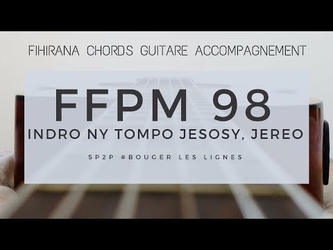 FFPM 98 – Indro ny Tompo Jesosy, jereo - Fihirana Accompagnement Guitare Chords