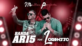 Download lagu Banda Ar 15 Feat Lorenzzo Mulher perfeita... mp3