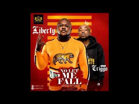 Liberty Ft Erigga - No Let Me Fall 2017 Official Audio