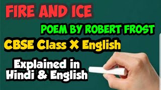 Fire and Ice Class 10 English Poem CBSE NCERT Explanation, Meanings, Poetic Devices | Robert Frost