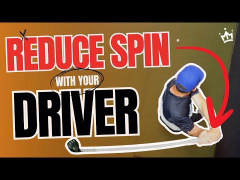 REDUCE SPIN WITH YOUR DRIVER