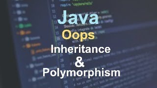 JAVA OOPS - Inheritance & Polymorphism