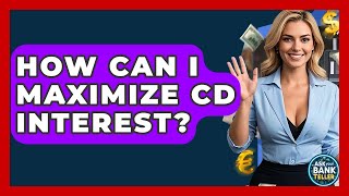 Download lagu How Can I Maximize CD Interest? - Ask Your Bank Teller mp3