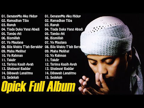 Lagu the best opick sepanjang masa - DenganMu Aku Hidup, Ramadhan  Tiba, Ramadhan Tiba, Rapuh
