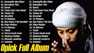 Download lagu Lagu the best opick sepanjang masa - DenganMu Aku Hidup, Ramadhan  Tiba, Ramadhan Tiba, Rapuh mp3