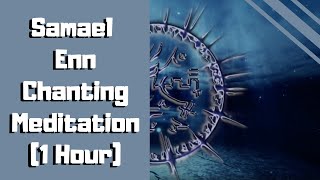 Samael (1 Hour), Enn Chanting