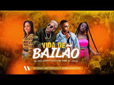 MC TROIA, ROMULO CHAVOSO, MC DANNY E MC LARISSA - VIDA DE BAILÃO - MÚSICA NOVA