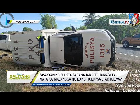 Balitang Southern Tagalog: Mobile patrol ng pulisya, tumagilid matapos mabangga ng isang pickup