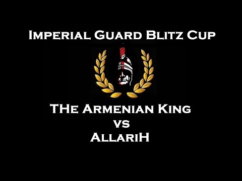 The Armenian King vs AllariH - Imperial Guard Blitz Cup - Финал Russian/Русский