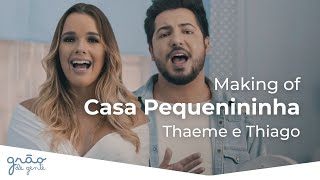 Grão de Gente + Thaeme e Thiago - Casa Pequenininha | Making Of