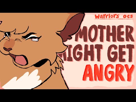 MOTHER MIGHT GET ANGRY - Warriors OCs
