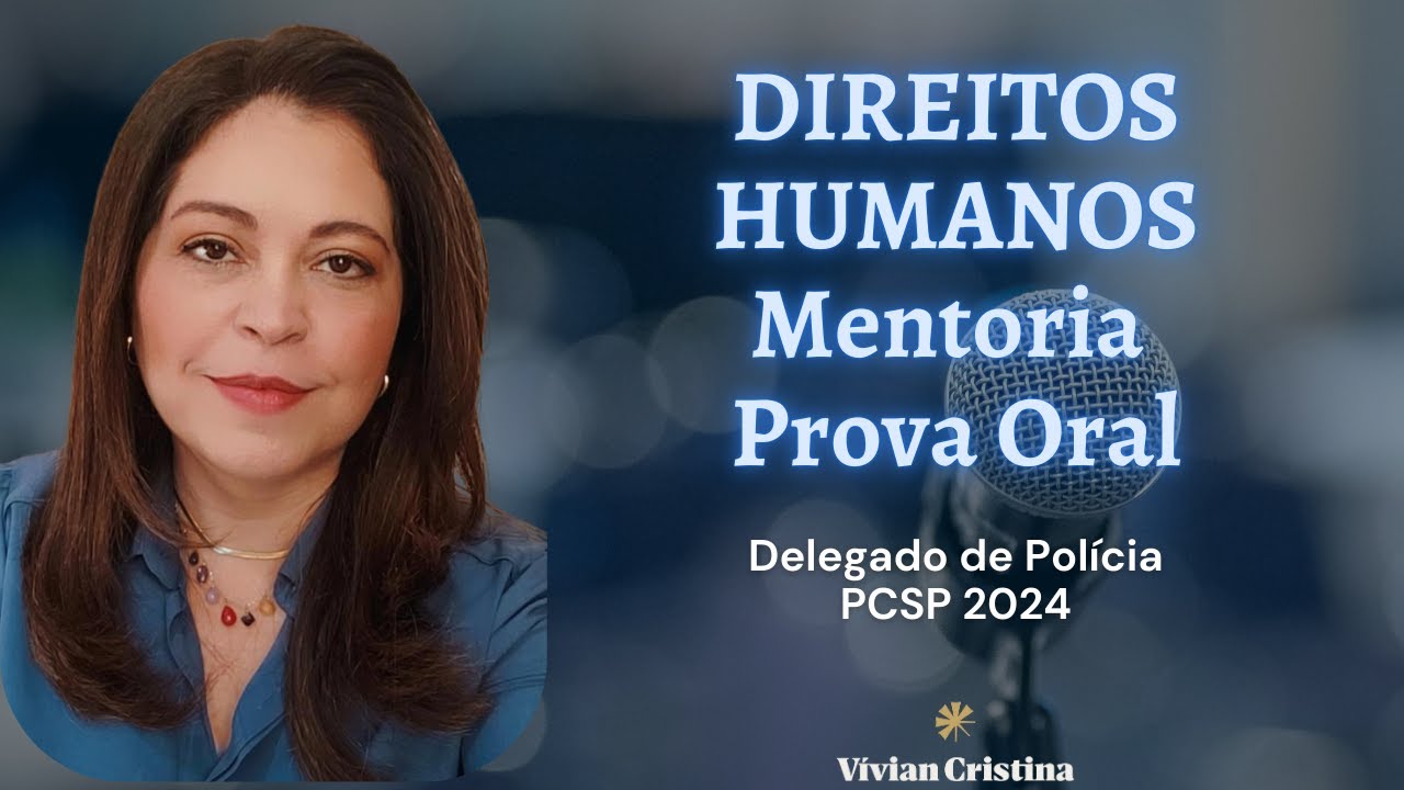 Apresentação da Mentoria de Direitos Humanos para a Prova Oral de Delegado da PCSP,  Vívian Cristina
