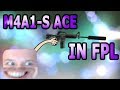 I GOT A NASTY M4A1-S ACE IN FPL!