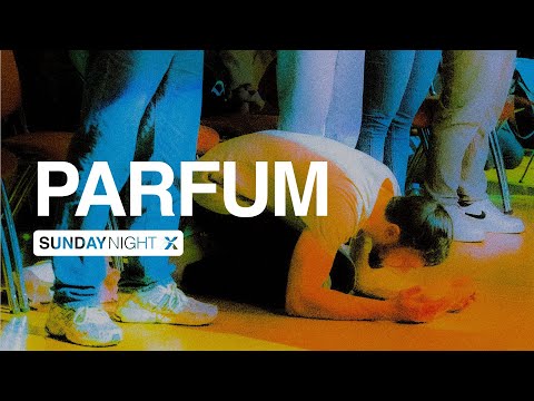Parfum | WORSHIP | Sunday Night Experience
