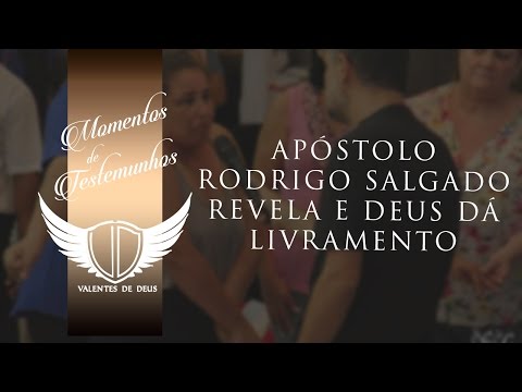Ap Rodrigo Salgado revela e Deus dá livramento