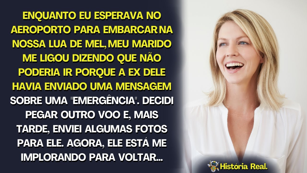 Enquanto aguardava no aeroporto para nossa lua de mel, meu marido ligou dizendo que ficaria com a ex