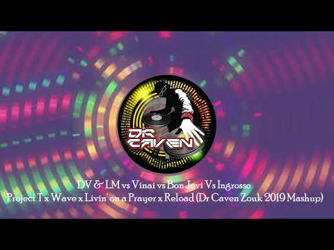 DV & LM vs Vinai vs Ingrosso - ProjectT x Wave x Livin' on a Prayer x Reload(DrCaven Zouk Mashup)
