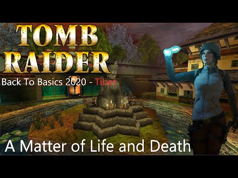 Tomb Raider BTB 2020 : Tibet - A Matter of Life and Death Walkthrough