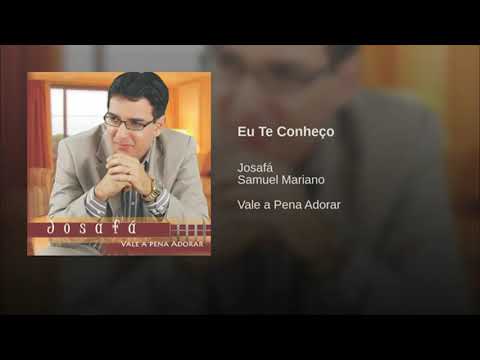 EU TE CONHEÇO - JOSAFÁ SOUZA