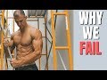 Why We Fail | One Reason