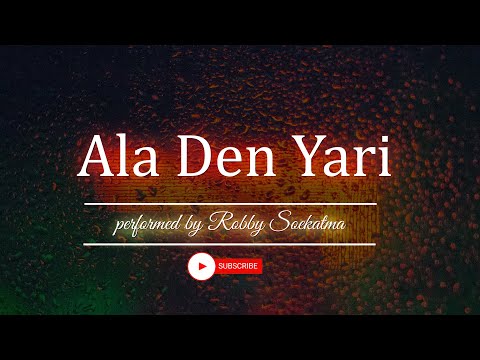 Robby Soekatma - Ala Den Yari (with Lyrics)