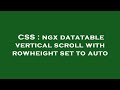 CSS : ngx datatable vertical scroll with rowheight set to auto