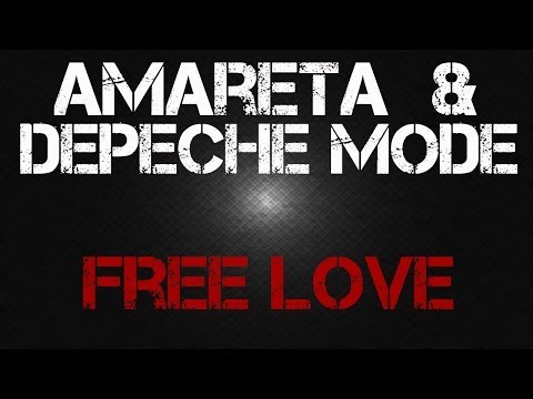 Amareta & Depeche Mode - Free Love