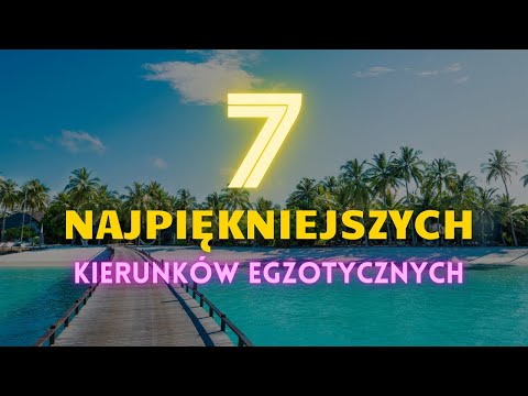 7 Best Places for an Exotic Vacation