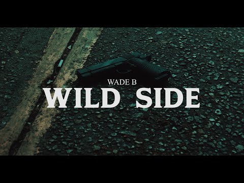 Wade B - Wild Side (official video)