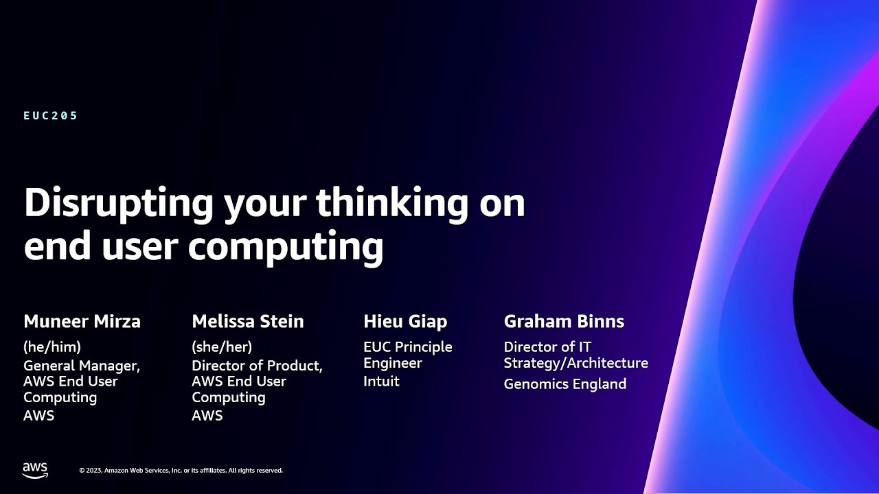 AWS re:Invent 2023 - Disrupting your thinking on end user computing (EUC205)