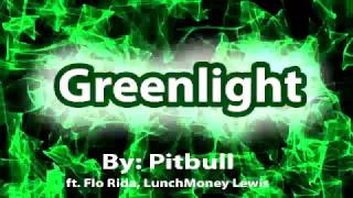 Pitbull-Greenlight (Lyrics Video) ft. Flo Rida, LunchMoney L