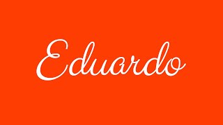 Learn how to Sign the Name Eduardo Stylishly in Cursive Writing